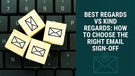 Best Regards vs. Kind Regards: How to Use Them .